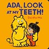 Ada, Look at My Teeth! (Ada's World of Fun)