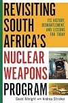 Revisiting South Africa's nuclear weapons program : its history, dismantlement, and lessons for toda