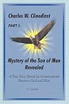 Charles W. Clinedinst Part I Mystery of Son of Man Revealed: Charles W. Clinedinst Part I Mystery of Son of Man Revealed