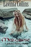 Morgawse, Queen of the North: A Medieval Fantasy Romance