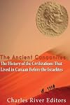 The Ancient Canaanites: The History of the Civilizations That Lived in Canaan Before the Israelites