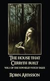 The House That Cerrith Built: Vol. 1 of the Towneley Witch Tales (Volume 1)