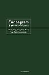 Enneagram and the Way of Jesus: Integrating Personality Theory with Spiritual Practices and Biblical Narratives