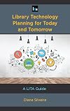 Library Technology Planning for Today and Tomorrow: A LITA Guide (LITA Guides)