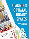 Planning Optimal Library Spaces: Principles, Processes, and Practices