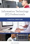 Information Technology (IT) Professionals: A Practical Career Guide (Practical Career Guides)