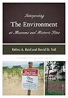 Interpreting the Environment at Museums and Historic Sites (Interpreting History, 17) (Volume 17)