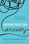 Deconstructing Anxiety: The Journey from Fear to Fulfillment