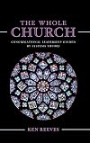 The Whole Church: Congregational Leadership Guided by Systems Theory