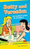 Betty and Veronica: The Leading Ladies of Riverdale