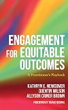 Engagement for Equitable Outcomes: A Practitioner&rsquo;s Playbook