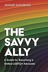 The Savvy Ally: A Guide for Becoming a Skilled LGBTQ Advocate