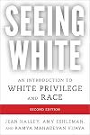 Seeing White: An Introduction to White Privilege and Race, Second Edition