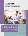 Library Management: A Practical Guide for Librarians (Practical Guides for Librarians, 77) (Volume 77)
