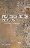 Transcending Reason: Heidegger on Rationality (New Heidegger Research)