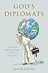 God's Diplomats: Pope Francis, Vatican Diplomacy, and America's Armageddon