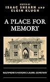 A Place for Memory: Baltimore's Historic Laurel Cemetery