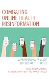 Combating Online Health Misinformation (Medical Library Association Books Series)