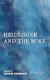 Heidegger and the Holy (New Heidegger Research)