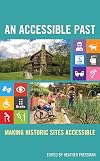 An Accessible Past: Making Historic Sites Accessible (American Association for State and Local History)