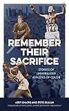 Remember Their Sacrifice: Stories of Unheralded Athletes of Color