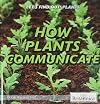 How Plants Communicate (Let's Find Out! Plants)
