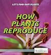 How Plants Reproduce (Let's Find Out! Plants)