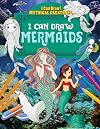I Can Draw Mermaids (I Can Draw! Mythical Creatures)