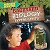 Backyard Biology Experiments (Backyard Scientist)