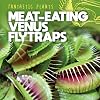 Meat-eating Venus Flytraps (Fantastic Plants)