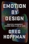 Emotion By Design: Creative Leadership Lessons from a Life at Nike