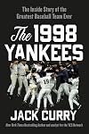 The 1998 Yankees: The Inside Story of the Greatest Baseball Team Ever