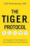 The TIGER Protocol: An Integrative, 5-Step Program to Treat and Heal Your Autoimmunity