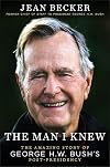 The Man I Knew: The Amazing Story of George H. W. Bush's Post-Presidency