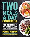 Two Meals a Day Cookbook: Over 100 Recipes to Lose Weight & Feel Great Without Hunger or Cravings