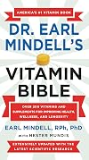 Dr. Earl Mindell's Vitamin Bible: Over 200 Vitamins and Supplements for Improving Health, Wellness, and Longevity