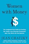 Women with Money: The Judgment-Free Guide to Creating the Joyful, Less Stressed, Purposeful (and, Yes, Rich) Life You Deserve