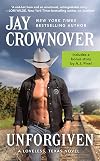 Unforgiven [Includes bonus novella "Cowboy to the Rescue"]