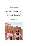 Enjoy Morocco, Speak Darija. Book 1