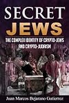 Secret Jews: The Complex Identity of Crypto-Jews and Crypto-Judaism