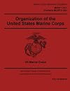 Marine Corps Reference Publication MCRP 1-10.1 MCRP 5-12D Organization of the United States Marine Corps 15 February 2016