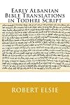 Early Albanian Bible Translations in Todhri Script (Albanian Studies) (Volume 30)