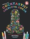 Cocktastic! Colourful Cocks: Willies in Art ? A hilarious & naughty coloring book