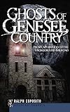 Ghosts of Genesee Country: From Captain Kidd to the Underground Railroad