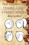 How to Draw Hair : Drawing Anime & Manga Hairstyles Step by Step: Drawing Simple Cartoon Hair for Kids and Beginners (Drawing Hair) (Volume 1)