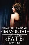 Immortal Fate (The Immortal Prophecy Saga Book 3)