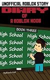Diary of a Roblox Noob: High School (Roblox Noob Diaries) (Volume 3)