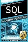 S Q L: The Ultimate Guide From Beginner To Expert - Learn And Master SQL In No Time!