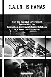 C.A.I.R Is Hamas: How the Federal Government Proved that the Council on American-Islamic Relations is a Front for Terrorism (Archival)