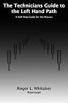 The Technicians Guide to the Left Hand Path: A Self Help Guide for the Masses